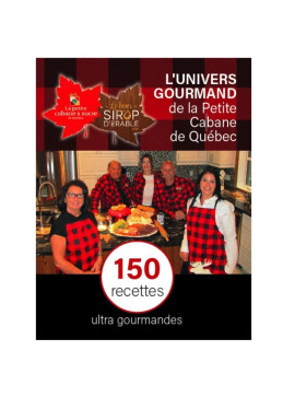 Livre de recettes - L'univers gourmand de la Petite Cabane de Québec